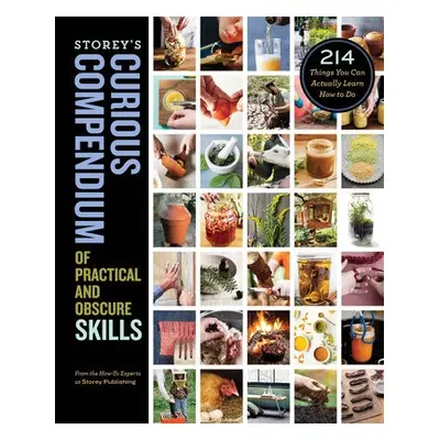 Storey's Curious Compendium of Practical and Obscure Skills - Publishing, How-To Experts at Stor