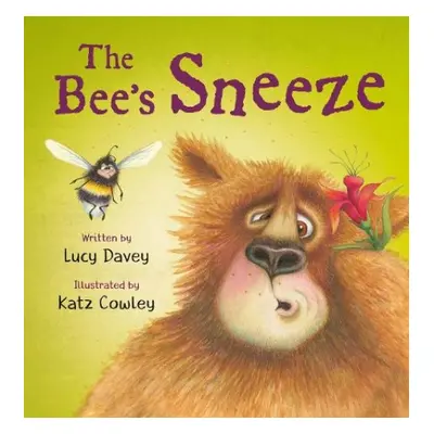 The Bee's Sneeze: From the illustrator of The Wonky Donkey - Davey, Lucy