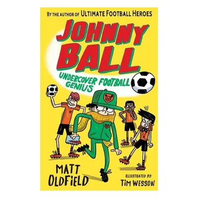 Johnny Ball: Undercover Football Genius - Oldfield, Matt