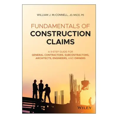 Fundamentals of Construction Claims - McConnell, William J.