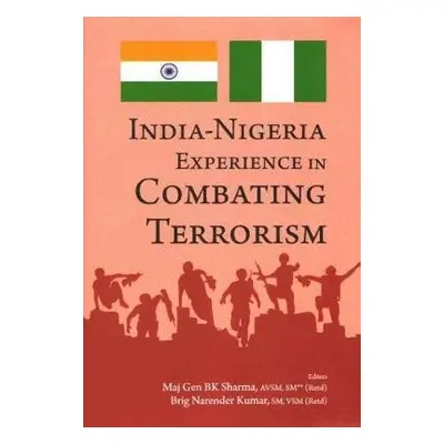 India-Nigeria Experience in combating Terrorism - Sharma, B.K. a Kumar, Narender