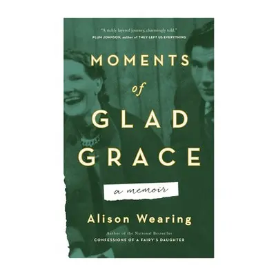 Moments of Glad Grace - Wearing, Alison