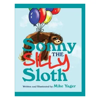 Sonny the Silly Sloth - Yager, Mike