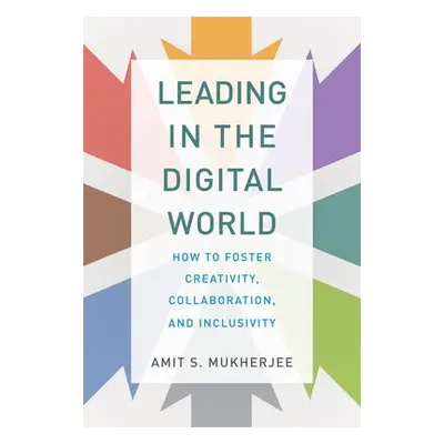 Leading in the Digital World - Mukherjee, Amit S.