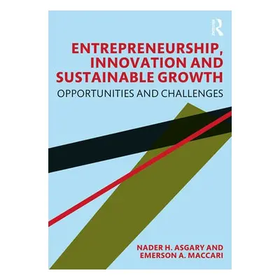 Entrepreneurship, Innovation and Sustainable Growth - Asgary, Nader H. a Maccari, Emerson A.