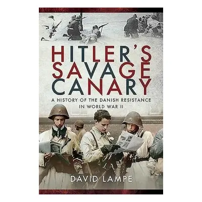 Hitler's Savage Canary - Lampe, David