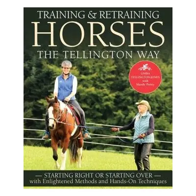 Training a Retraining Horses the Tellington Way - Tellington-Jones, Linda