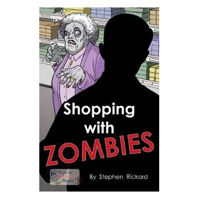 Shopping With Zombies - Rickard, Stephen a Rickard Stephen