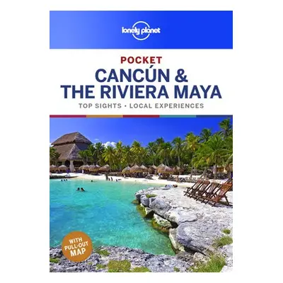 Lonely Planet Pocket Cancun a the Riviera Maya - Lonely Planet a Bartlett, Ray a Harrell, Ashley