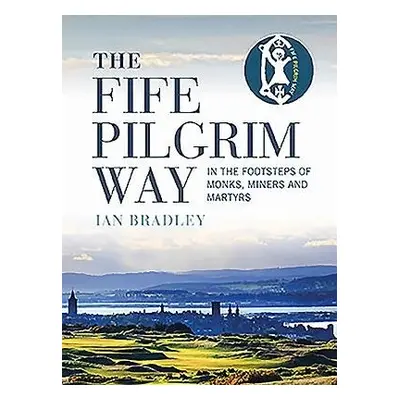 Fife Pilgrim Way - Bradley, Ian