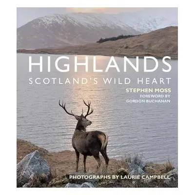 Highlands - Scotland's Wild Heart - Moss, Stephen