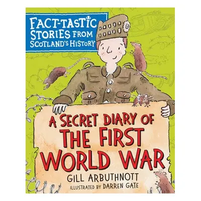 Secret Diary of the First World War - Arbuthnott, Gill