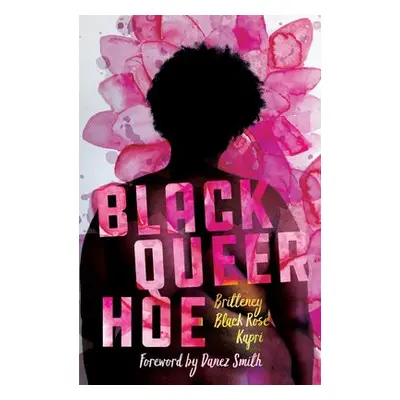 Black Queer Hoe - Kapri, Britteney Black Rose