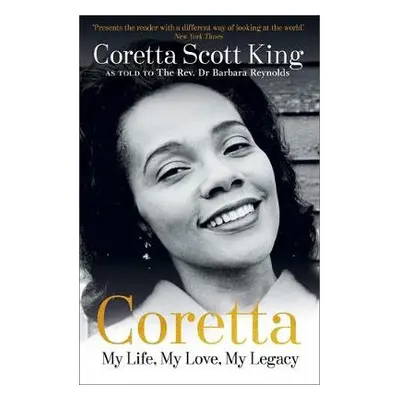 Coretta: My Life, My Love, My Legacy - King, Coretta Scott a Reynolds, Rev. Dr. Barbara