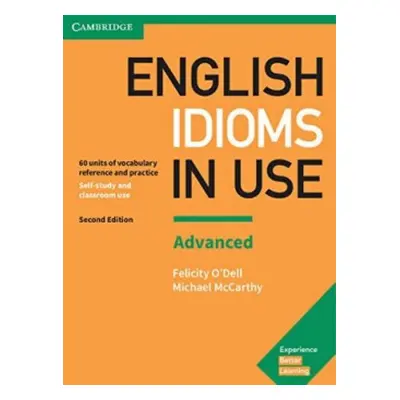 English Idioms in Use Advanced Book with Answers - O'Dell, Felicity a McCarthy, Michael