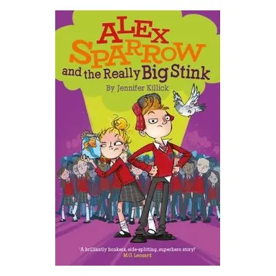 Alex Sparrow and the Really Big Stink - Killick, Jennifer