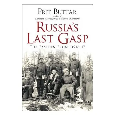 Russia's Last Gasp - Buttar, Prit