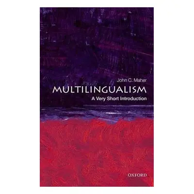 Multilingualism: A Very Short Introduction - Maher, John C. (Professor of Linguistics, Internati