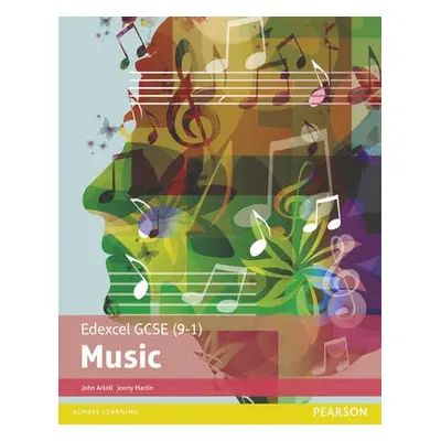 Edexcel GCSE (9-1) Music Student Book - Martin, Jonny a Arkell, John