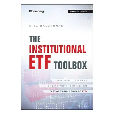 Institutional ETF Toolbox - Balchunas, Eric