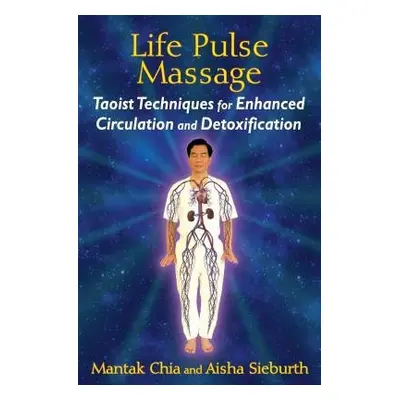 Life Pulse Massage - Chia, Mantak a Sieburth, Aisha