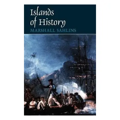 Islands of History - Sahlins, Marshall