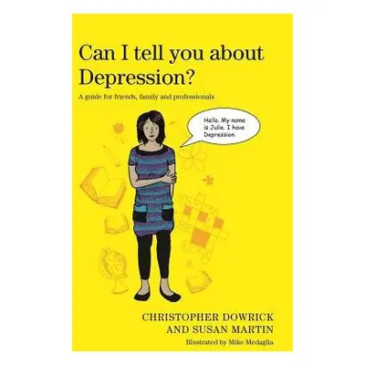 Can I tell you about Depression? - Dowrick, Christopher a Martin, Susan