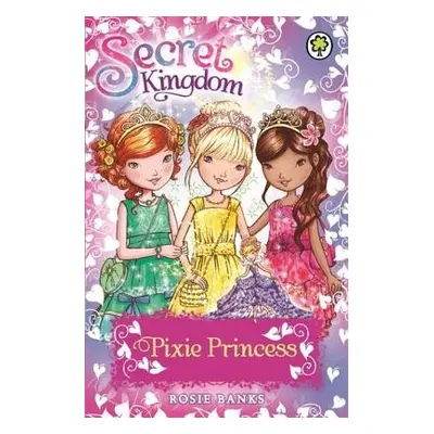 Secret Kingdom: Pixie Princess - Banks, Rosie