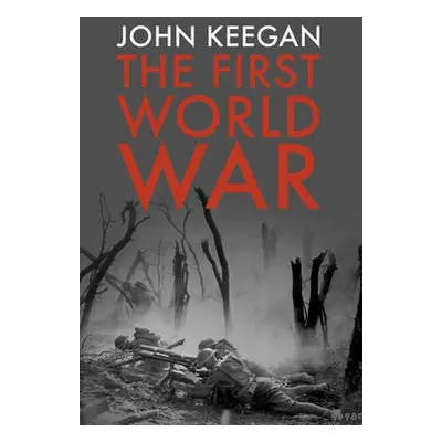 First World War - Keegan, John