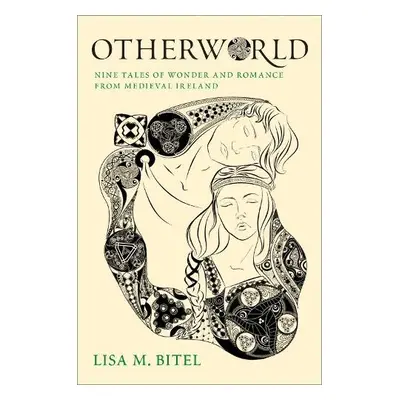 Otherworld - Bitel, Lisa M. (Dean's Professor of Religion and Professor of History, Dean's Profe