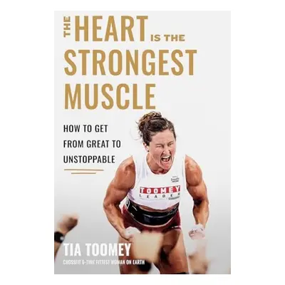 Heart is the Strongest Muscle - Toomey, Tia