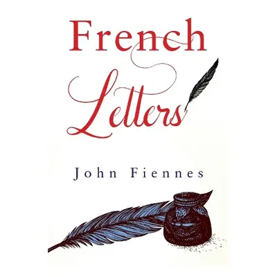 French Letters - Fiennes, John