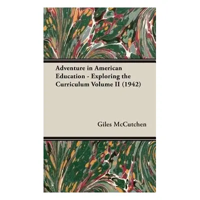 Adventure In American Education - Exploring The Curriculum Volume Ii (1942) - Mccutchen, Giles