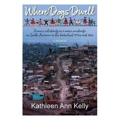 Where Dogs Dwell - Kelly, Kathleen Ann