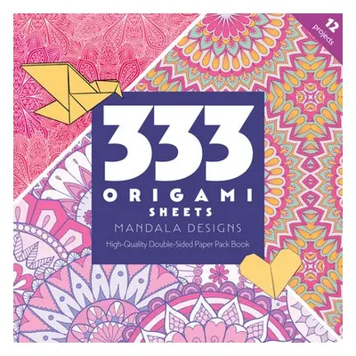 333 Origami Sheets Mandala Designs - Publishing, C a T