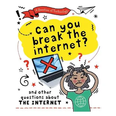 Question of Technology: Can You Break the Internet? - Gifford, Clive