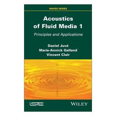 Acoustics of Fluid Media 1 - Juve, Daniel (Ecole Centrale de Lyon, France) a Galland, Marie-Anni