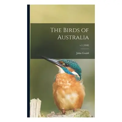 Birds of Australia; v.1 (1848) - Gould, John 1804-1881