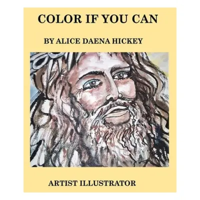 Color if you can - Hickey, Alice Daena