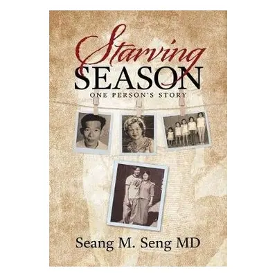 Starving Season - Seng, Seang M, MD