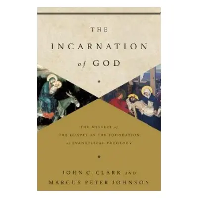 Incarnation of God - Clark, John a Johnson, Marcus Peter