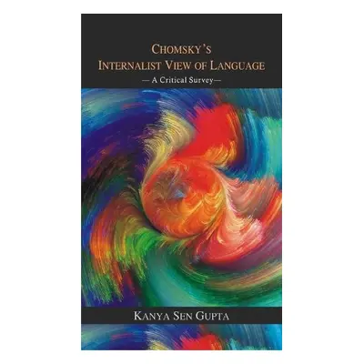 Chomsky's Internalist View of Language - Sengupta, Kanya