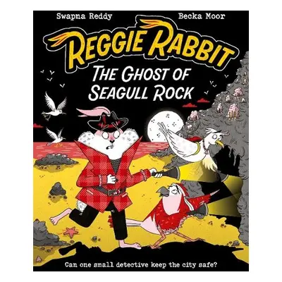 Reggie Rabbit: The Ghost of Seagull Rock - Reddy, Swapna