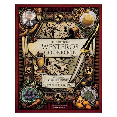 Official Westeros Cookbook: Recipes from Game of Thrones and House of the Dragon - Reeder, Cassa