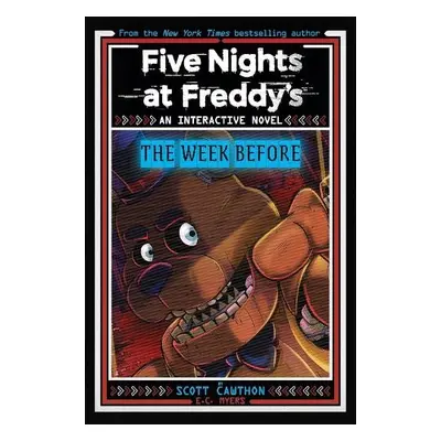 Five Nights at Freddy's New YA #1 Five Nights at Freddy's: The Week Before - Cawthon, Scott