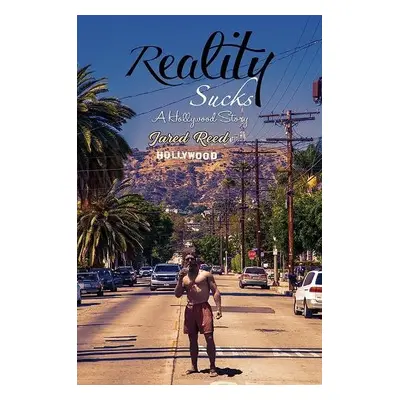 Reality Sucks - Reed, Jared