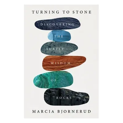 Turning to Stone - Bjornerud, Marcia