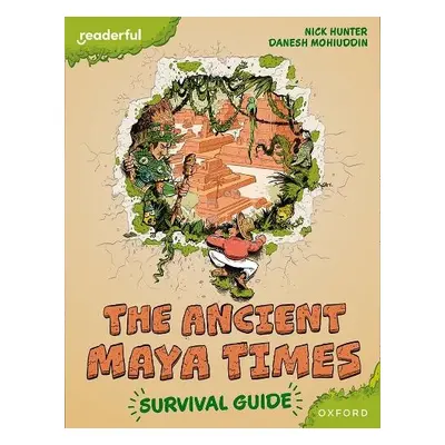 Readerful Books for Sharing: Year 5/Primary 6: The Ancient Maya Times - Survival Guide - Hunter,