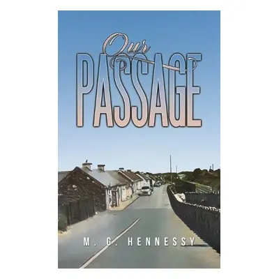 Our Passage - Hennessy, M. G.