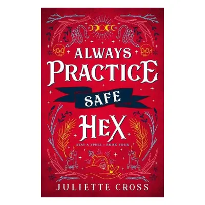 Always Practice Safe Hex - Cross, Juliette